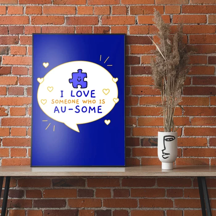 I Love Someone Who Is Ausome Utism Awareness Funny Gift Poster