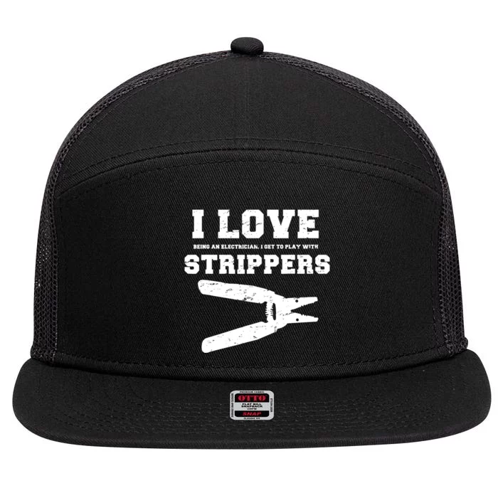 I Love Strippers Funny Electrician Funny Gift Fathers 7 Panel Mesh Trucker Snapback Hat