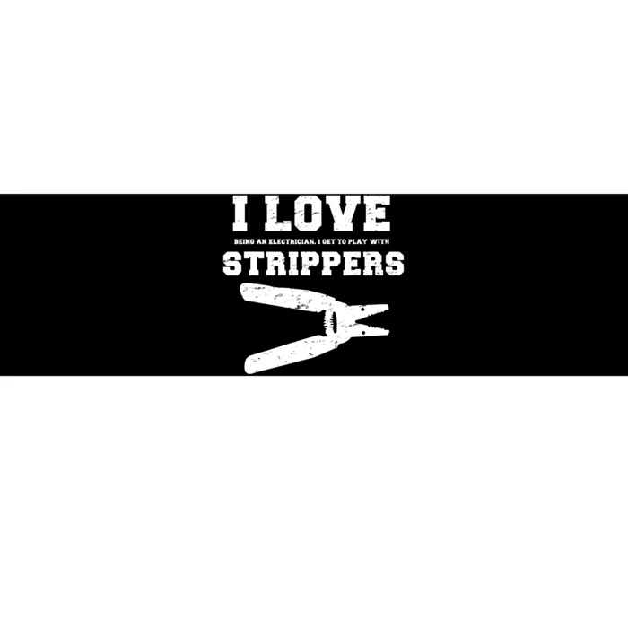 I Love Strippers Funny Electrician Funny Gift Fathers Bumper Sticker