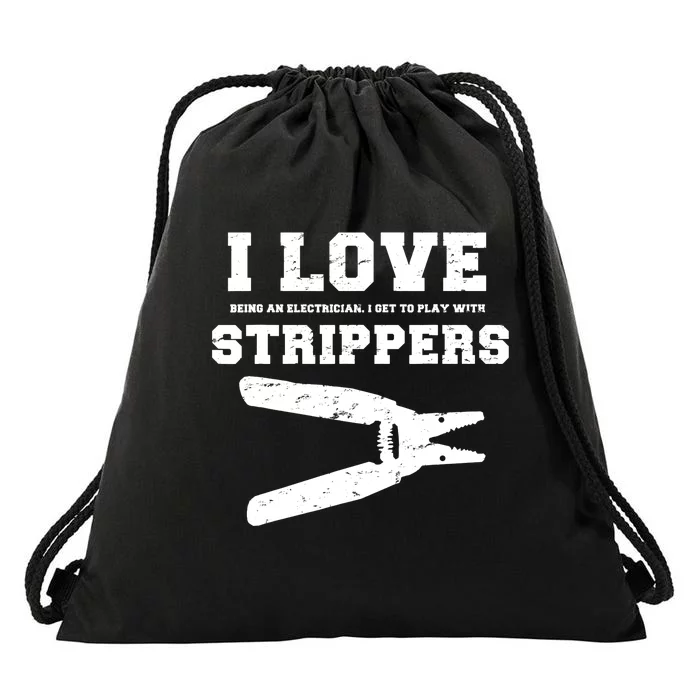 I Love Strippers Funny Electrician Funny Gift Fathers Drawstring Bag