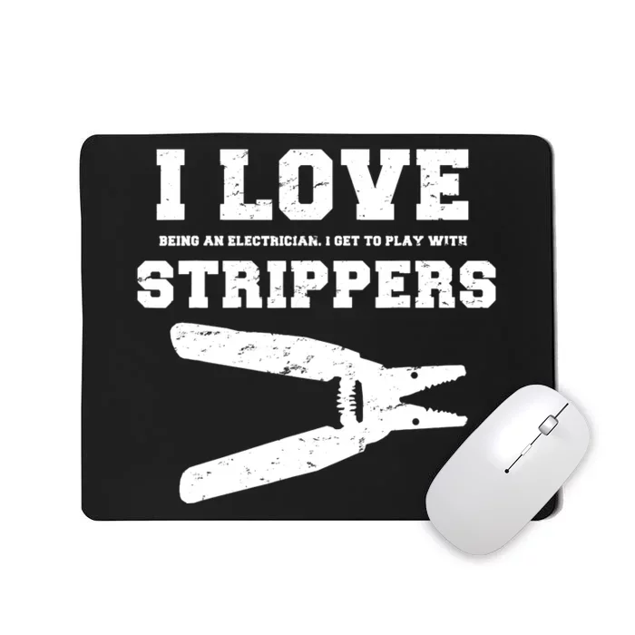 I Love Strippers Funny Electrician Funny Gift Fathers Mousepad