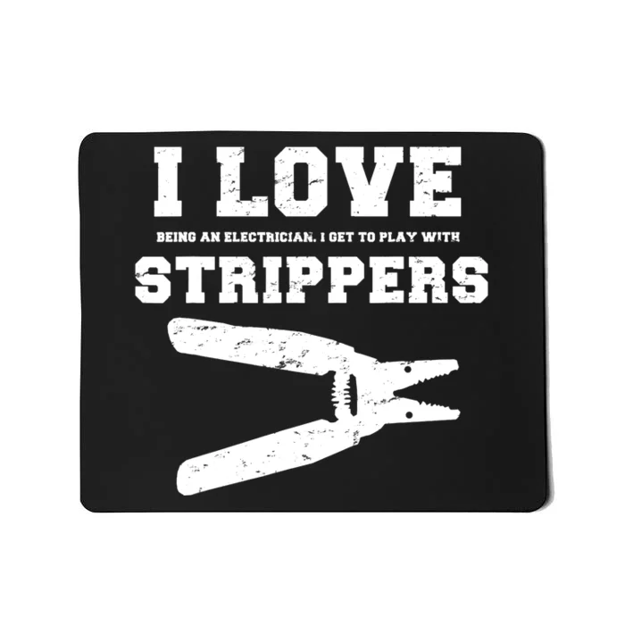 I Love Strippers Funny Electrician Funny Gift Fathers Mousepad