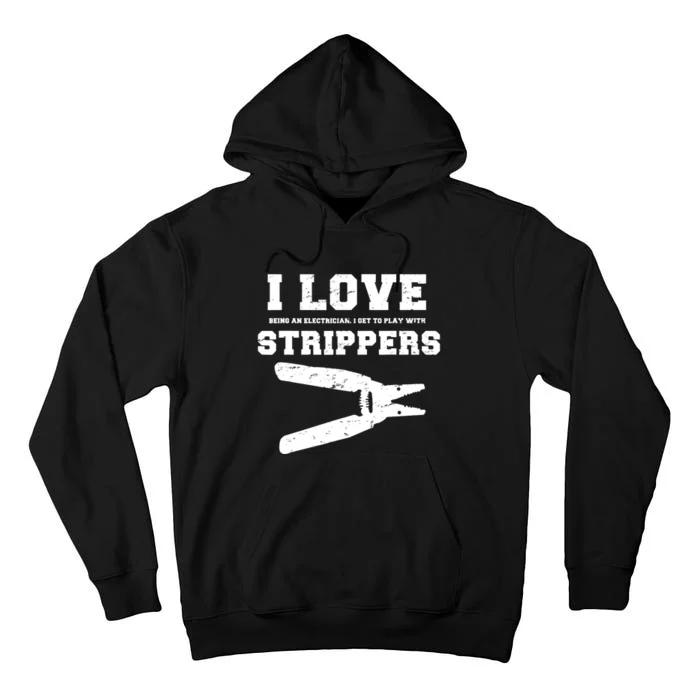 I Love Strippers Funny Electrician Funny Gift Fathers Tall Hoodie