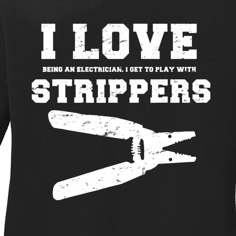 I Love Strippers Funny Electrician Funny Gift Fathers Ladies Long Sleeve Shirt