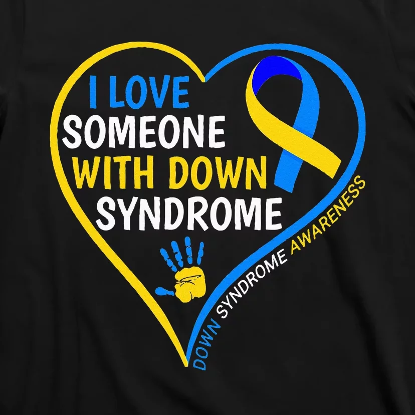 I Love Someone With Down Syndrome Down Syndrome Awareness T-Shirt