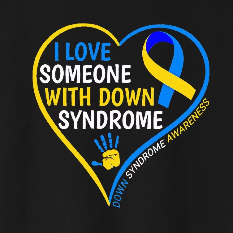 I Love Someone With Down Syndrome Down Syndrome Awareness Women's Crop Top Tee