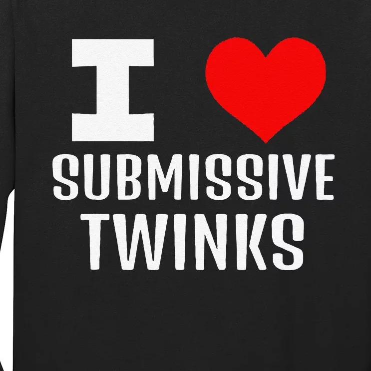 I Love Submissive Twinks! Funny Looking Gay Chat Dating Apps Long Sleeve Shirt