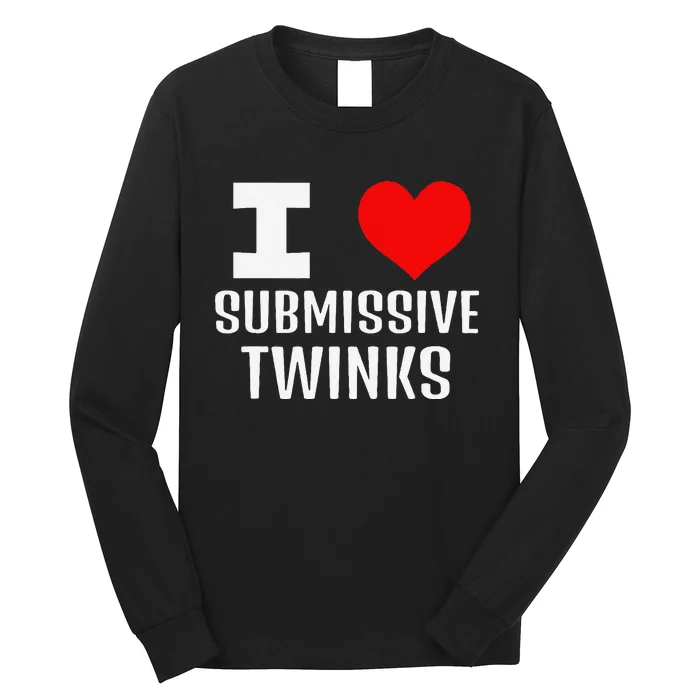 I Love Submissive Twinks! Funny Looking Gay Chat Dating Apps Long Sleeve Shirt