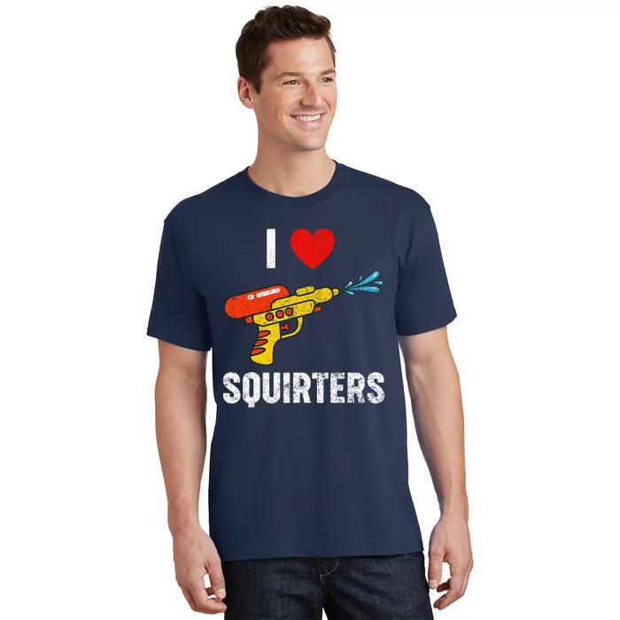 I Love Squirters Funny I Heart Squirters T-Shirt