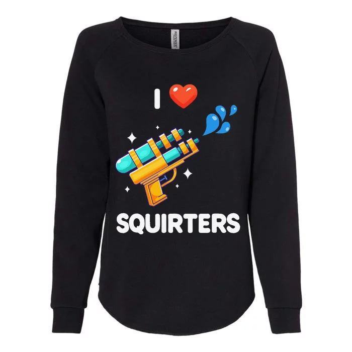 I Love Squirters Funny Womens California Wash Sweatshirt