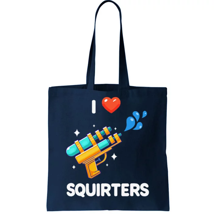 I Love Squirters Funny Tote Bag