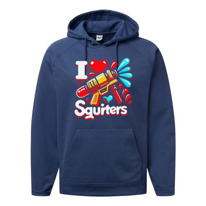 I Love Squirters Funny Performance Fleece Hoodie