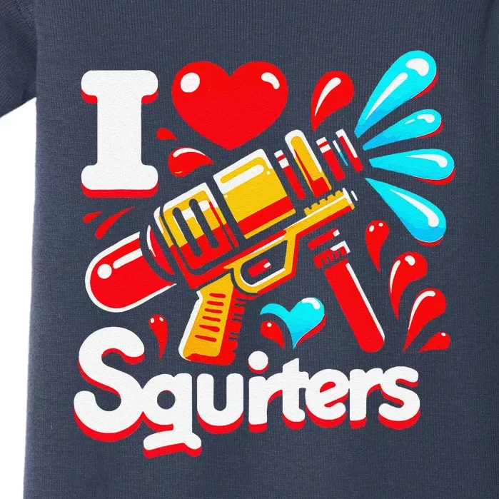 I Love Squirters Funny Baby Bodysuit