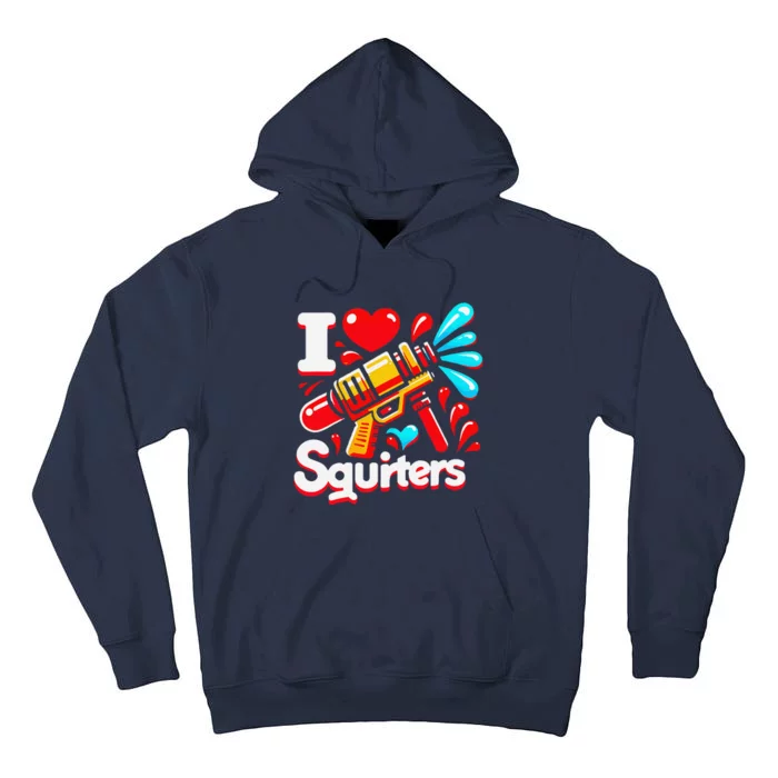 I Love Squirters Funny Tall Hoodie