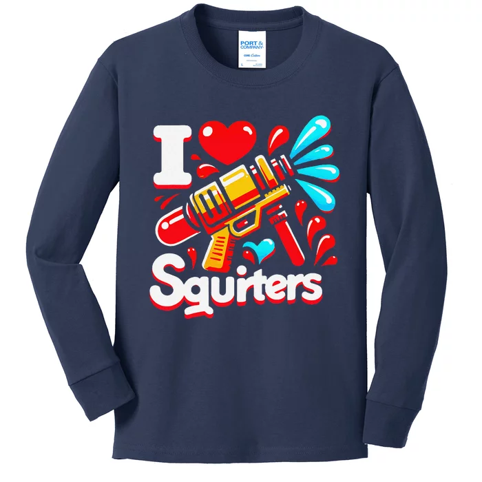 I Love Squirters Funny Kids Long Sleeve Shirt