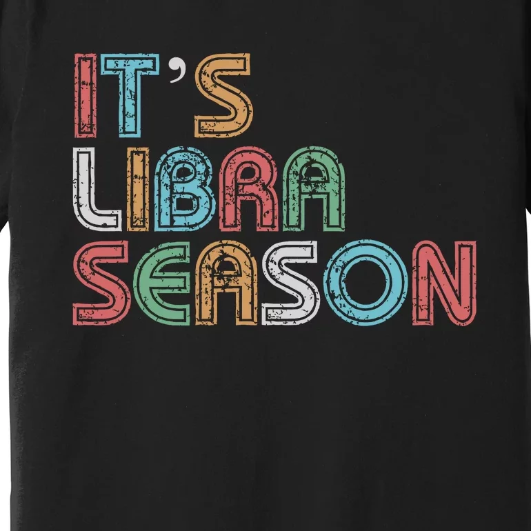 ItS Libra Season Birthday Retro Premium T-Shirt