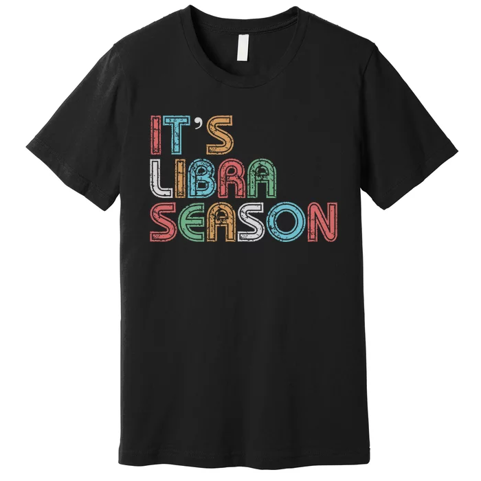 ItS Libra Season Birthday Retro Premium T-Shirt