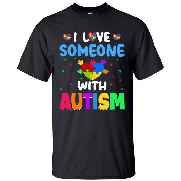 I Love Someone With Autism Tall T-Shirt