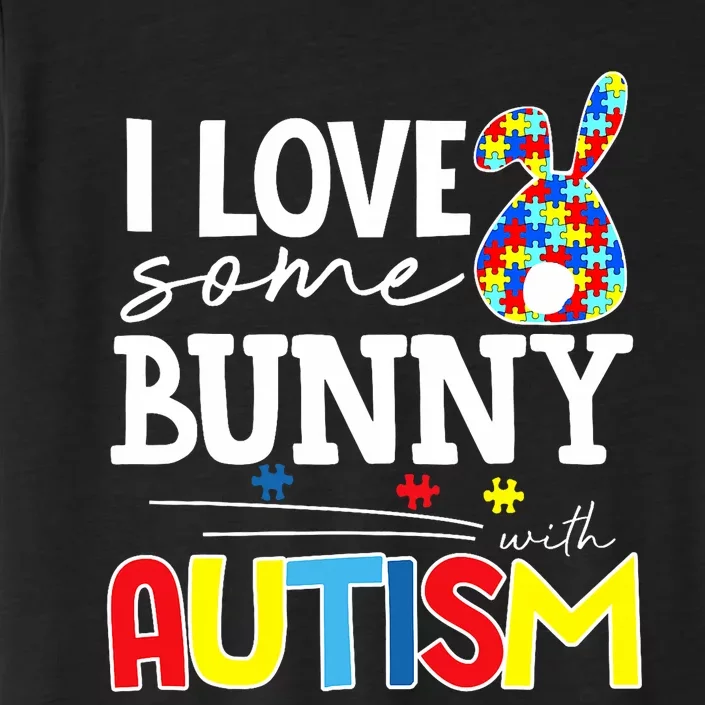 I Love Some Bunny With Autism Funny Easter ChromaSoft Performance T-Shirt