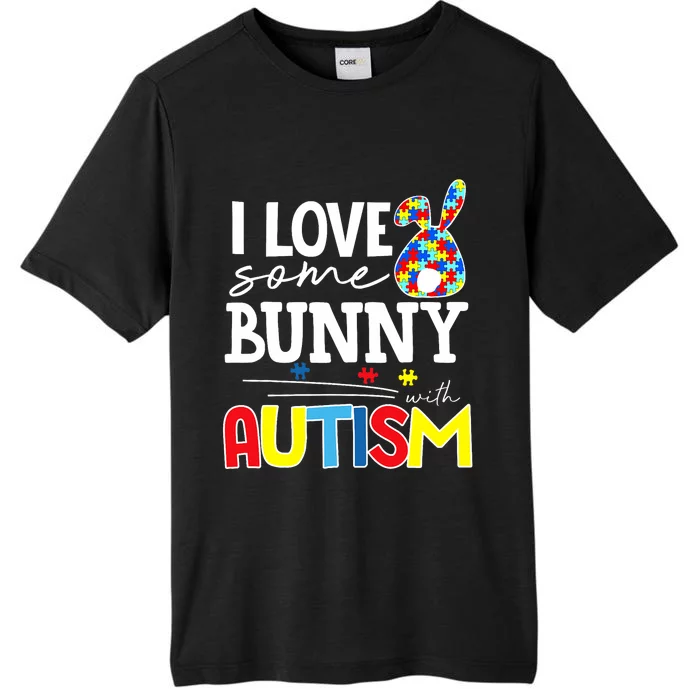 I Love Some Bunny With Autism Funny Easter ChromaSoft Performance T-Shirt