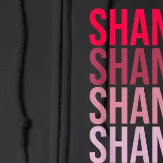 I Love Shania First Name Shania Full Zip Hoodie