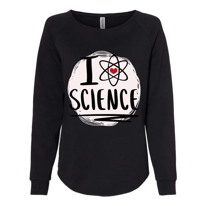 I Love Science L Cool Scientist Theme Graphic Meaningful Gift Womens California Wash Sweatshirt