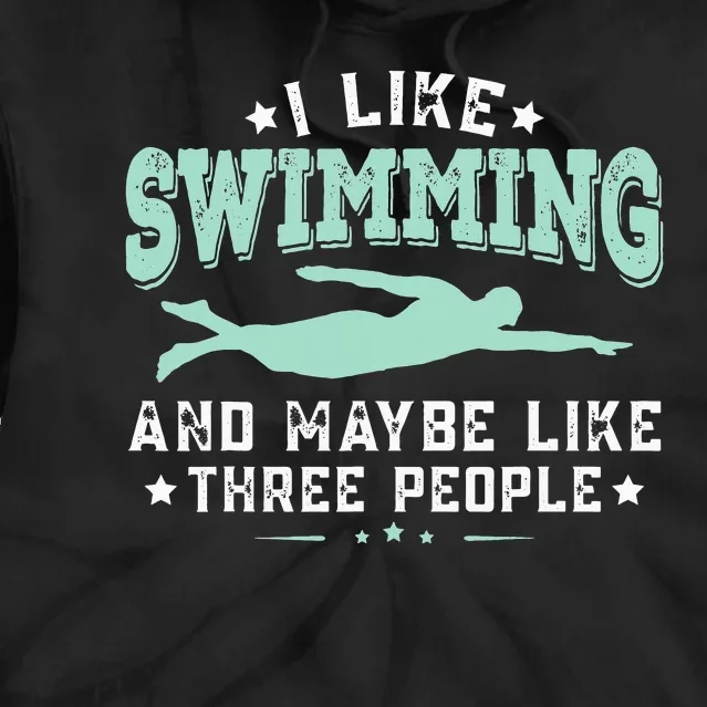 I Like Swimming Humor Quotes Sayings Swimmer Tie Dye Hoodie