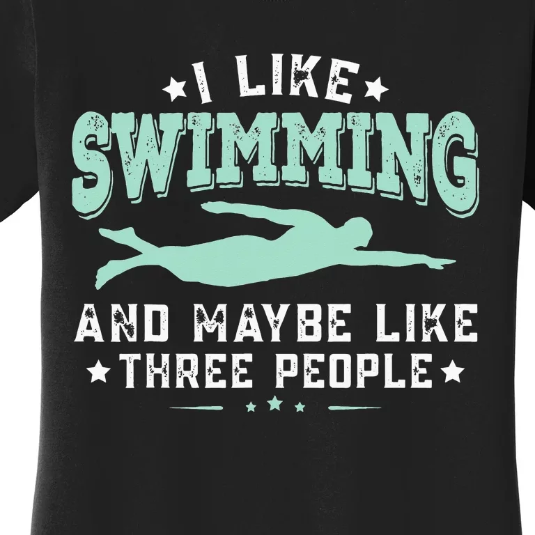 I Like Swimming Humor Quotes Sayings Swimmer Women's T-Shirt