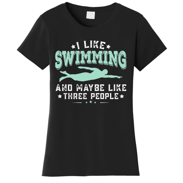 I Like Swimming Humor Quotes Sayings Swimmer Women's T-Shirt