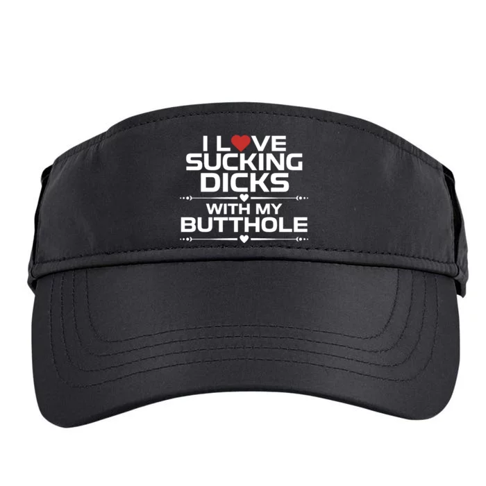 I Love Sucking Dicks With My Butthole Adult Drive Performance Visor