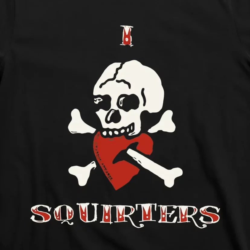 I Love Squirters T-Shirt