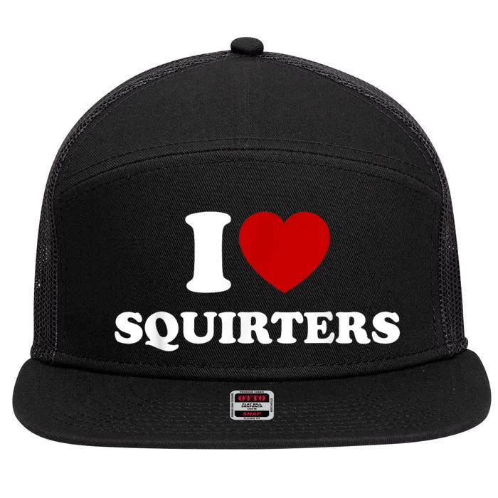 I Love Squirters Funny Gift 7 Panel Mesh Trucker Snapback Hat