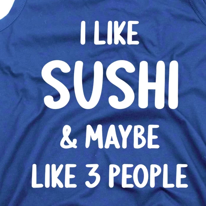 I Like Sushi And Maybe Like 3 People Sushi Lover Funny Gift Tank Top