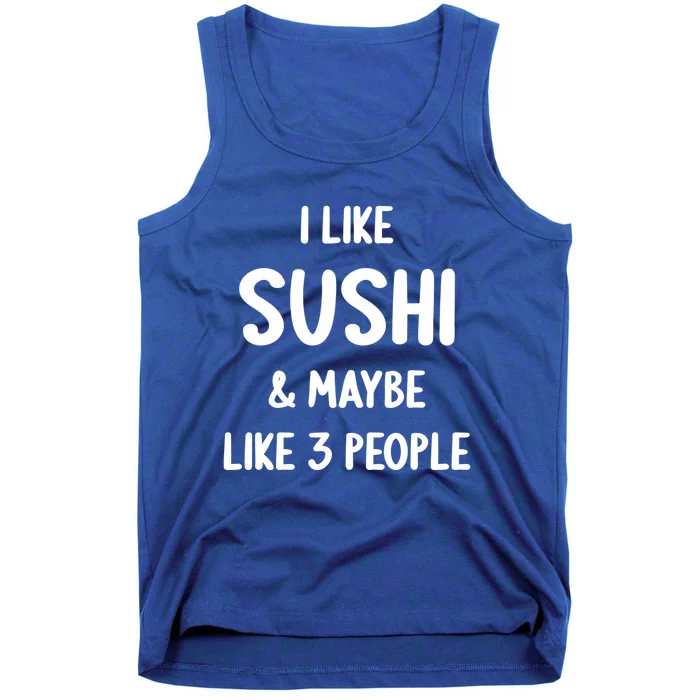 I Like Sushi And Maybe Like 3 People Sushi Lover Funny Gift Tank Top