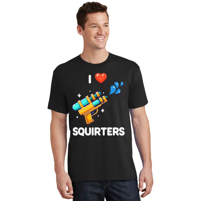 I Love Squirters T-Shirt