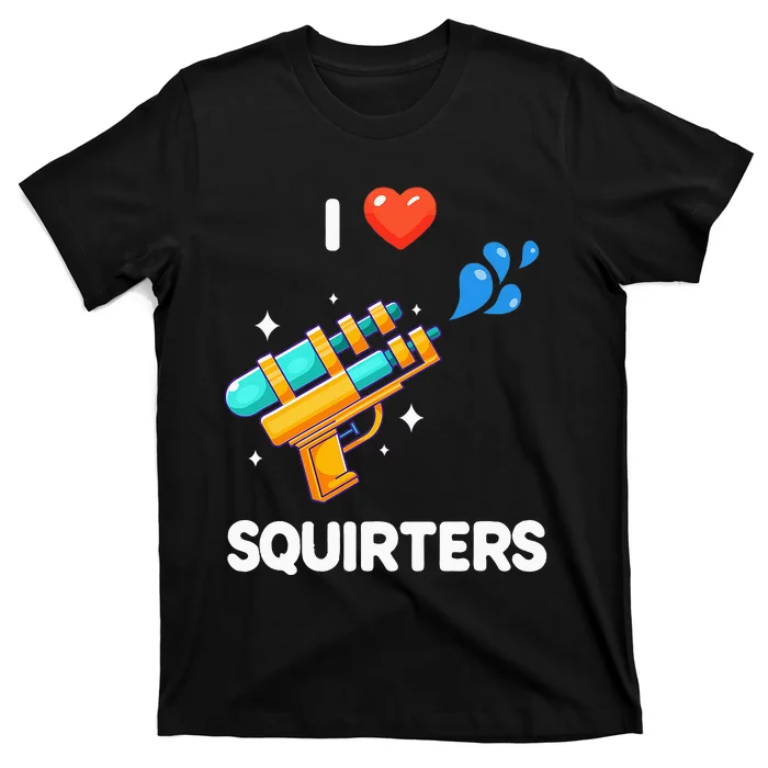 I Love Squirters T-Shirt