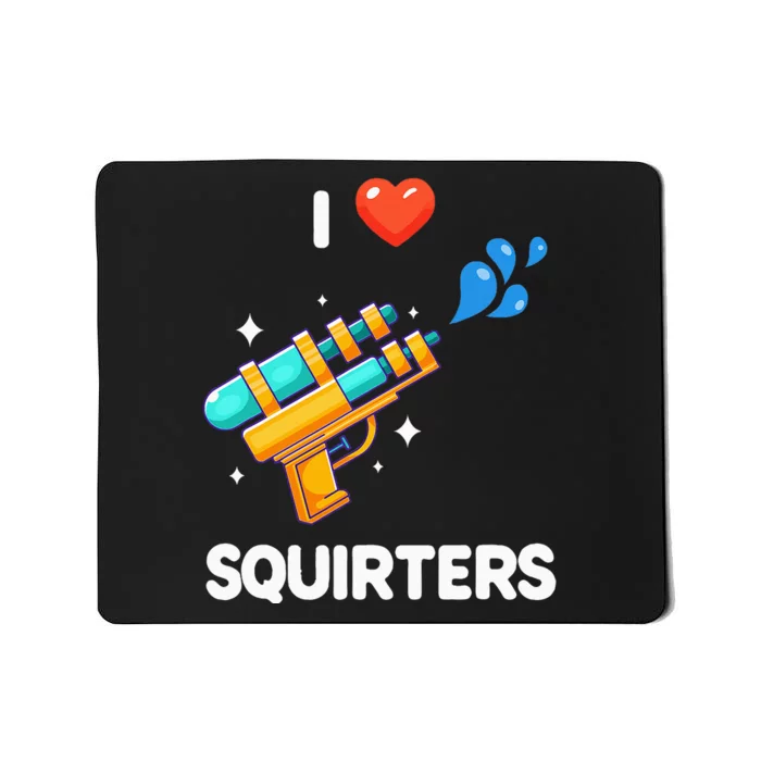 I Love Squirters Mousepad