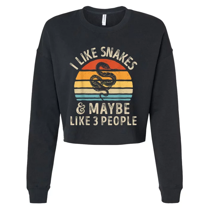 I Like Snakes And Maybe 3 People Snake Reptile Lover Retro Cropped Pullover Crew