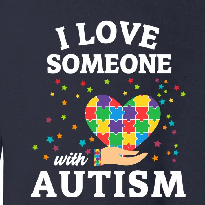 I Love Someone With Autism Gift Toddler Sweatshirt