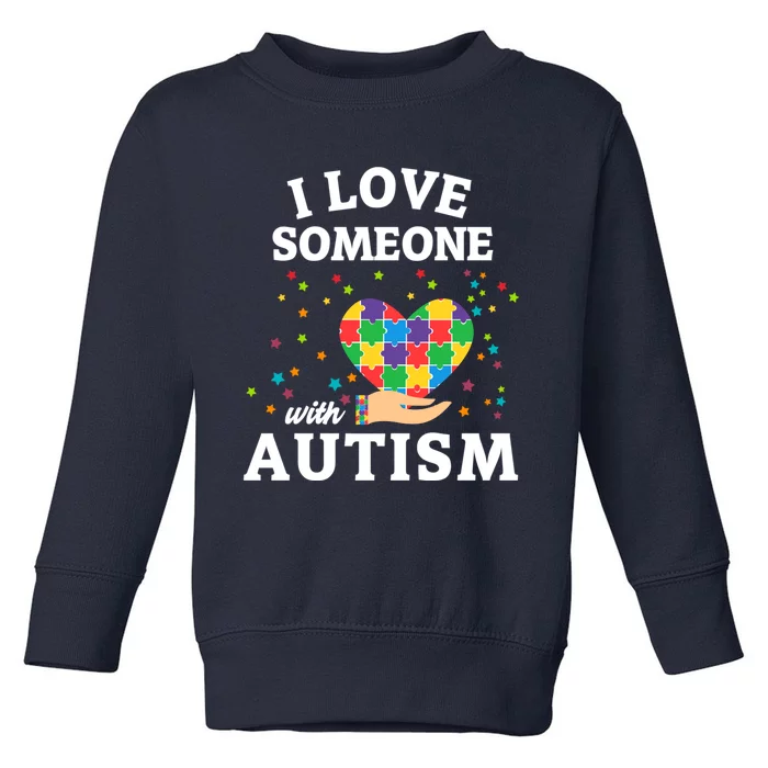 I Love Someone With Autism Gift Toddler Sweatshirt