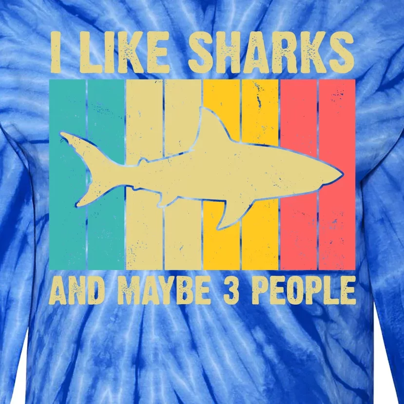 I Like Sharks And Maybe 3 People Funny Shark Lover Tie-Dye Long Sleeve Shirt