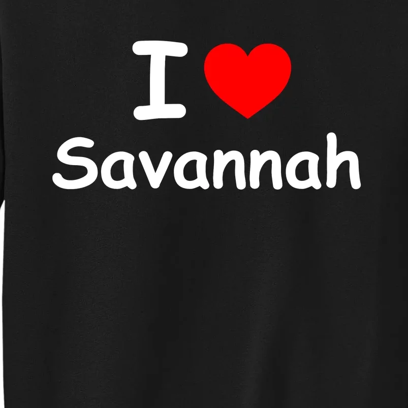 I Love Savannah Red Heart Valentines Day Savannah Name Gift For Savannah Lover. Sweatshirt