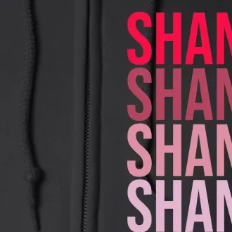 I Love Shania First Name Shania Full Zip Hoodie