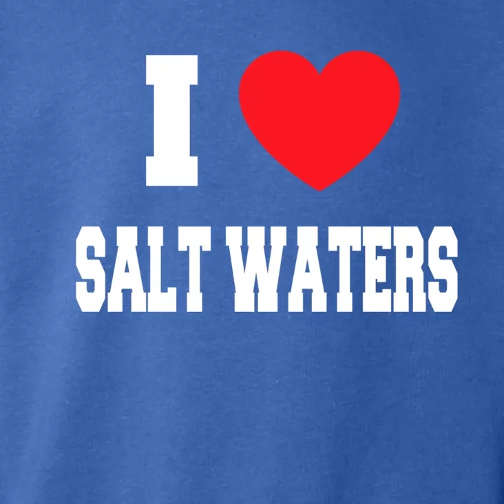 I Love Salt Waters Cute Gift Toddler Hoodie