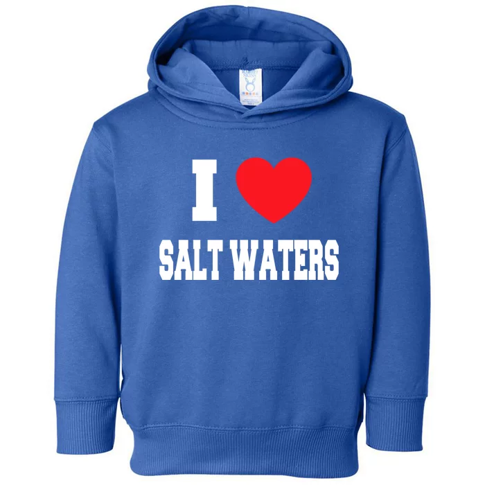 I Love Salt Waters Cute Gift Toddler Hoodie