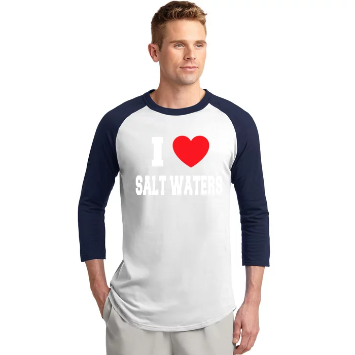 I Love Salt Waters Cute Gift Baseball Sleeve Shirt