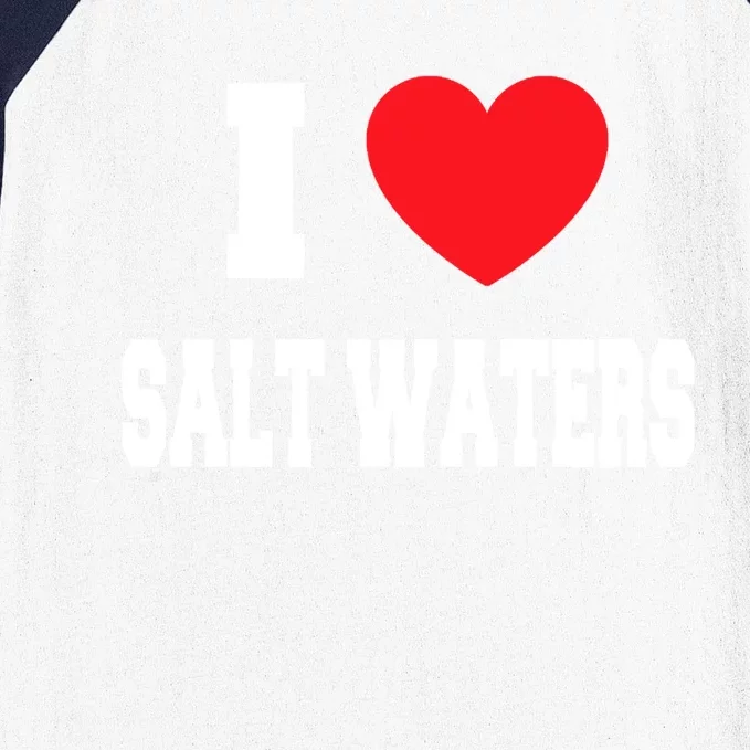 I Love Salt Waters Cute Gift Baseball Sleeve Shirt