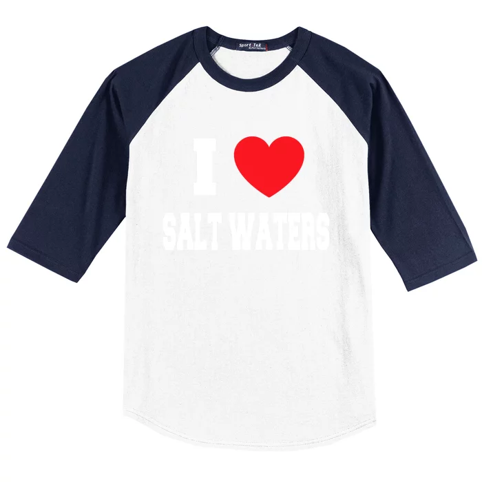 I Love Salt Waters Cute Gift Baseball Sleeve Shirt