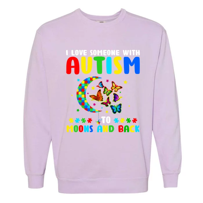 I Love Someone With Autism To The Moons And Back Cute Gift Garment-Dyed Sweatshirt