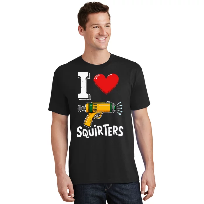 I Love Squirters Funny I Heart Squirters T-Shirt